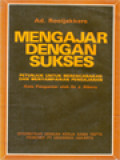 Mengajar Dengan Sukses: Petunjuk Untuk Merencanakan Dan Menyampaikan Pengajaran