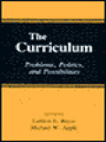 The Curriculum: Problems, Politics, And Possibilities / Landon E. Beyer, Michael W. Apple (Edited)