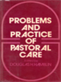 Problems And Practice Of Pastoral Care  / Douglas H. Hamblin (Edited)