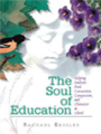 The Soul Of Education: Helping Students Find Connection, Compassion, And Character At School