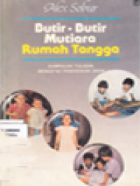 Butir-Butir Mutiara Rumah Tangga: Kumpulan Tulisan Mengenai Pendidikan Anak