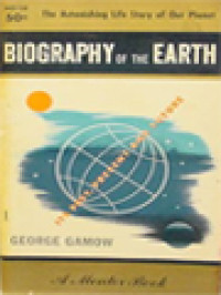 Biography Of The Earth: Its Past, Present And Future