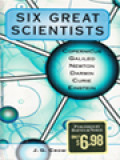 Six Great Scientists: Nicolaus Copernicus, Galileo Galilei, Isaac Newton, Charles Darwin, Marie Curie, Albert Einstein