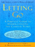 Letting Go: A Parents' Guide To Understanding The College Years