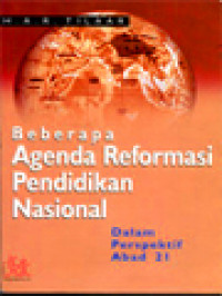 Beberapa Agenda Reformasi Pendidikan Nasional: Dalam Perspektif Abad 21