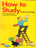 How To Study: A Practical Guide Learning And Studying