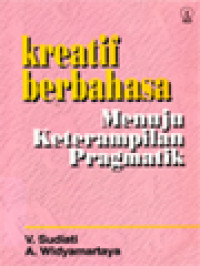 Image of Kreatif Berbahasa: Menuju Ketrampilan Pragmatik