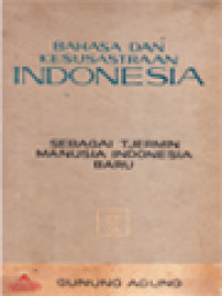 Image of Bahasa Dan Kesusastraan Indonesia: Sebagai Tjermin Manusia Indonesia Baru - Simposium Bahasa Dan Kesusastraan Indonesia 25-28 Oktober 1966