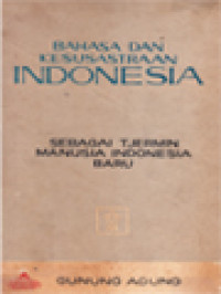 Bahasa Dan Kesusastraan Indonesia: Sebagai Tjermin Manusia Indonesia Baru - Simposium Bahasa Dan Kesusastraan Indonesia 25-28 Oktober 1966