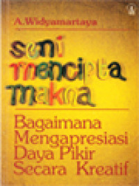 Seni Mencipta Makna: Bagaimana Mengapresiasi Daya Pikir Secara Kreatif