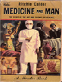 Medicine And Man: The Story Of The Art And Science Of Healing