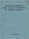 Race Relations And Race Attitudes In South Africa: A Socio-Psychological Study Of Human Relationships In A Multi-Racial Society