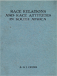 Race Relations And Race Attitudes In South Africa: A Socio-Psychological Study Of Human Relationships In A Multi-Racial Society