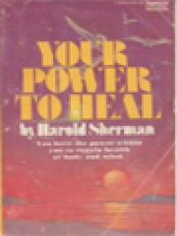 Your Power To Heal How To Work With The God Power Within You To Regain Health Of Body And Mind