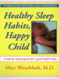 Healthy Sleep Habits, Happy Child: A Step-By-Step Program For A Good Night's Sleep