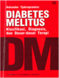 Diabetes Melitus: Klasifikasi, Diagnosis, Dan Dasar-Dasar Terapi