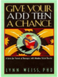 Give Your Add Teen A Chance: A Guide For Parents Of Teenagers With Attention Deficit Disorder