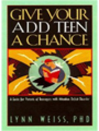 Give Your Add Teen A Chance: A Guide For Parents Of Teenagers With Attention Deficit Disorder