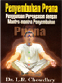 Penyembuhan Prana: Penggunaan Pernapasan Dengan Mantra-Mantra Pemyembuhan