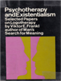 Psychotherapy And Existentialism: Selected Papers On Logotherapy