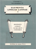 Elementa Linguae Latinae 1: Grammatica, Latihan-Latihan, Vocabularium, Compendium