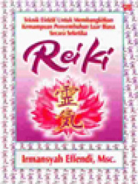 Image of Rei Ki: Teknik Efektif Untuk Membangkitkan Kemampuan Penyembuhan Luar Biasa Secara Seketika