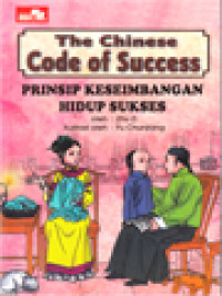 Image of The Chinese Code Of Success: Prinsip Keseimbangan Hidup Sukses