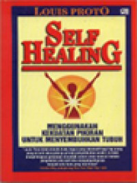 Image of Self Healing: Menggunakan Kekuatan Pikiran Untuk Menyembuhkan Tubuh