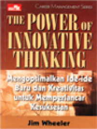 Image of The Power Of Innovative Thinking: Mengoptimalkan Ide-Ide Baru Dan Kreativitas Untuk Memperlancar Kesuksesan
