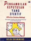 Pengambilan Keputusan Yang Efektif: Petunjuk Praktis Dan Komprehensif Untuk Manajemen