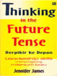 Image of Thinking In The Future Tense: Leadership Skills Menyongsong Milenium Baru