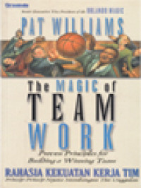 Image of Rahasia Kekuatan Kerja Tim: Prinsip-Prinsip Nyata Membangun Tim Unggulan