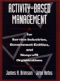 Activity-Based Management: For Service Industries, Goverment Entities, And Nonprofit Organizations