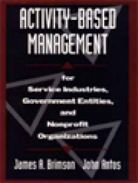 Activity-Based Management: For Service Industries, Goverment Entities, And Nonprofit Organizations