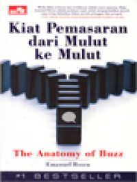 The Anatomy Of Buzz: Kiat Pemasaran Dari Mulut Ke Mulut