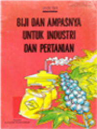 Biji Dan Ampasnya Untuk Industri Dan Pertanian