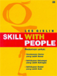 Image of Skill With People - Pedoman Untuk: Kesuksesan Karier Yang Lebih Besar, Kehidupan Keluarga Yang Lebih Bahagia, Kehidupan Sosial Yang Lebih Baik
