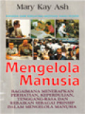 Mengelola Manusia: Bagaimana Menerapkan Perhatian, Keperdulian, Tenggang-Rasa Dan Kebaikan Sebagai Prinsip Dalam Mengelola Manusia