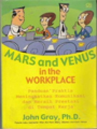 Mars And Venus In The Workplace: Panduan Praktis Meningkatkan Komunikasi Dan Meraih Prestasi Di Tempat Kerja