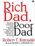 Rich Dad, Poor Dad: Apa Yang Diajarkan Orang Kaya Pada Anak-Anak Mereka Tentang Uang-Yang Tidak Diajarkan Oleh Orang Miskin Dan Kelas Menengah!