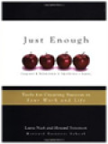 Just Enough: Tools For Creating Success In Your Work And Life