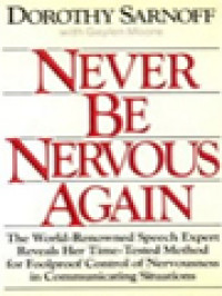 Image of Never Be Nervous Again: The World-Renowned Speech Expert Reveals Her Time-Tested Method For Foolproof Control Of Nervousness In Communicating Situations