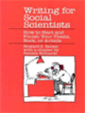 Writing For Social Scientists: How To Start And Finish Your Thesis, Book, Or Article