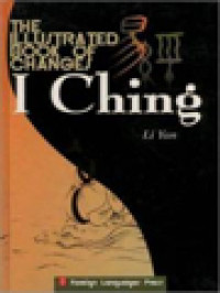 The Illustrated Book Of Changes: I Ching