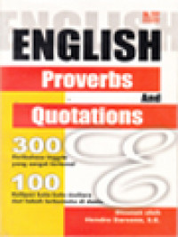 English Proverbs And Quotations: 300 Kata Mutiara Inggris Terkenal Dan 100 Kata-Kata Mutiara Dan Tokoh Terkemuka Di Dunia