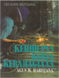 Image of Kehidupan, Kerja, Kebahagiaan: 100 Kata Mutiara