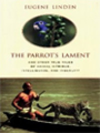 Image of The Parrot's Lament And Other True Tales Of Animal Intrigue, Intelligence, And Ingenuity