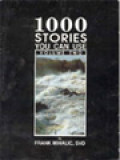 1000 Stories You Can Use II: For Preachers, Teachers, Pastors, Catechists, Parents, Grownups, Or Anyone Who Can Read