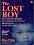 The Lost Boy: Sebuah Kisah Nyata, Perjalanan Panjang Seorang Anak Mencari Kehangatan Cinta Keluarga