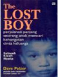 Image of The Lost Boy: Sebuah Kisah Nyata, Perjalanan Panjang Seorang Anak Mencari Kehangatan Cinta Keluarga